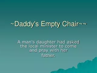 ~Daddy's Empty Chair~~