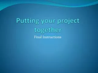 Putting your project together