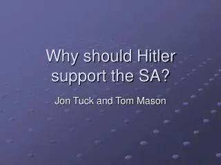 Why should Hitler support the SA?