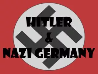 Hitler &amp; Nazi Germany