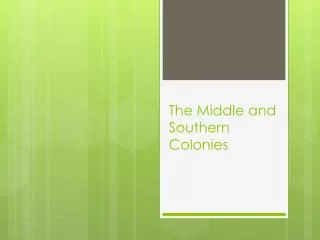 The Middle and Southern Colonies