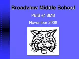 Broadview Middle School PBIS @ BMS November 2008