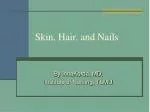 Skin, Hair, and Nails