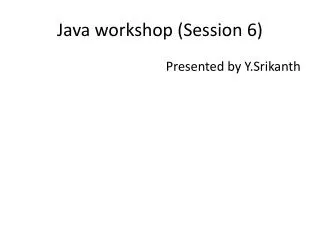 Java workshop (Session 6)
