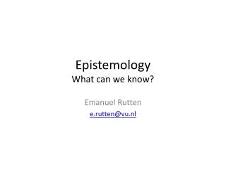 Epistemology What can we know ?