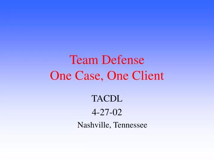 team defense one case one client