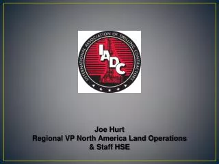 Joe Hurt Regional VP North America Land Operations &amp; Staff HSE