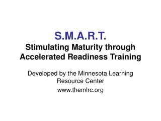 S.M.A.R.T. Stimulating Maturity through Accelerated Readiness Training