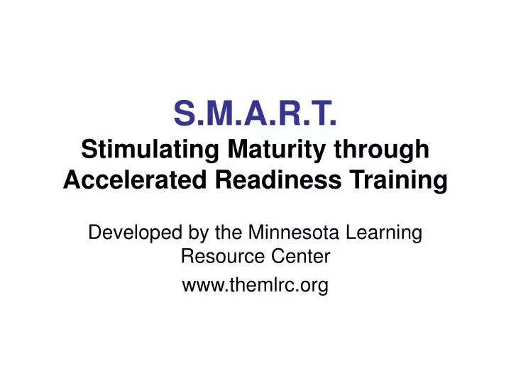s m a r t stimulating maturity through accelerated readiness training