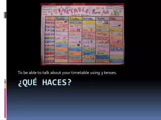 to be able to talk about your timetable using 3 tenses