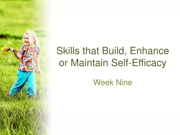 skills that build enhance or maintain self efficacy