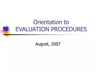 Orientation to EVALUATION PROCEDURES