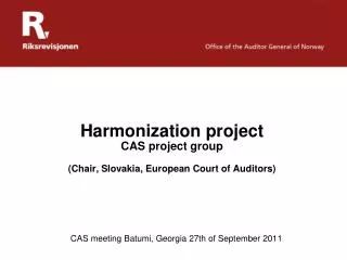 Harmonization project CAS project group ( Chair , Slovakia, European Court of Auditors )