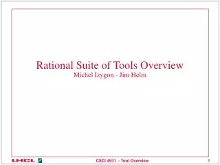 Rational Suite of Tools Overview Michel Izygon - Jim Helm