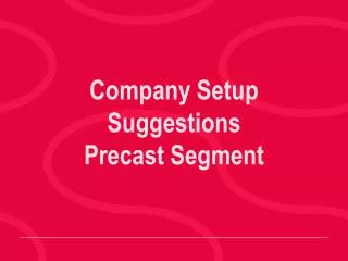 Company Setup Suggestions Precast Segment