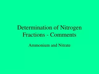 Determination of Nitrogen Fractions - Comments