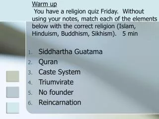 Siddhartha Guatama Quran Caste System Triumvirate No founder Reincarnation