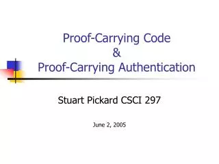 Proof-Carrying Code &amp; Proof-Carrying Authentication