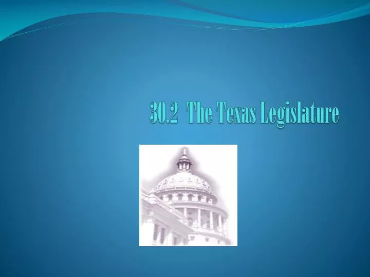 30 2 the texas legislature