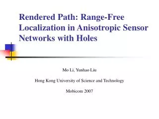 Rendered Path: Range-Free Localization in Anisotropic Sensor Networks with Holes