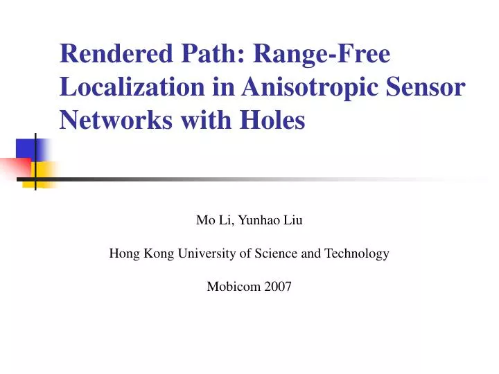 PPT - Rendered Path: Range-Free Localization In Anisotropic Sensor ...