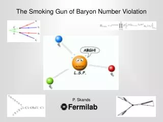 The Smoking Gun of Baryon Number Violation