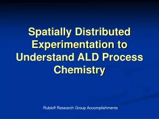Spatially Distributed Experimentation to Understand ALD Process Chemistry