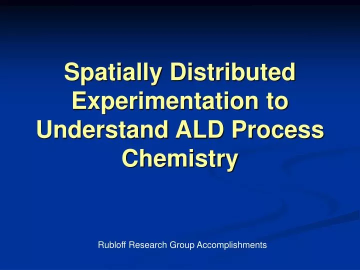 spatially distributed experimentation to understand ald process chemistry