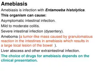 Amebiasis Amebiasis is infection with Entamoeba histolytica . This organism can cause: