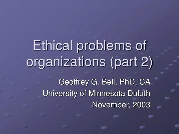 ethical problems of organizations part 2
