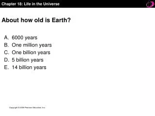 About how old is Earth?