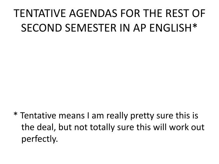 tentative agendas for the rest of second semester in ap english