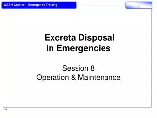 Excreta Disposal in Emergencies Session 8 Operation &amp; Maintenance