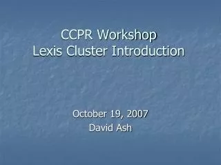 CCPR Workshop Lexis Cluster Introduction