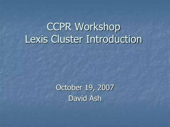 ccpr workshop lexis cluster introduction