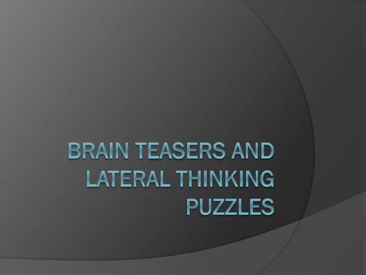 brain teasers and lateral thinking puzzles