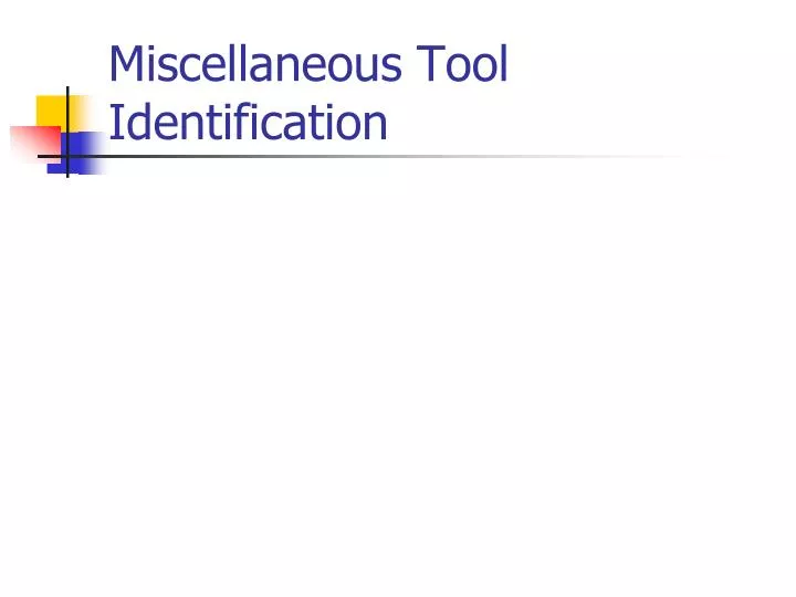 miscellaneous tool identification