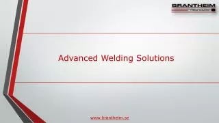Advanced welding solutions