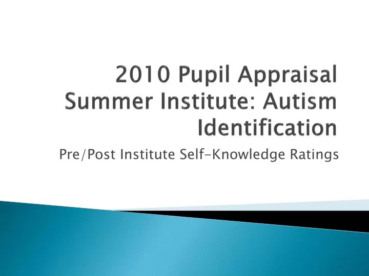 2010 pupil appraisal summer institute autism identification
