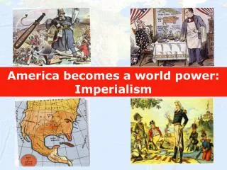 America becomes a world power: Imperialism