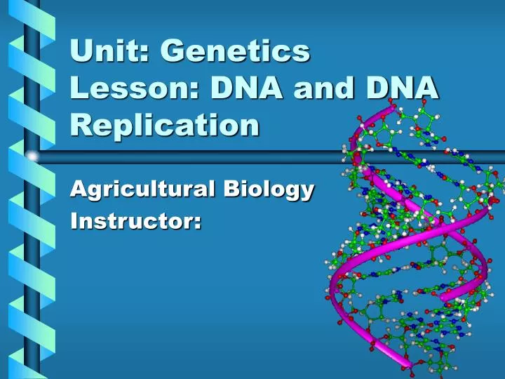 unit genetics lesson dna and dna replication