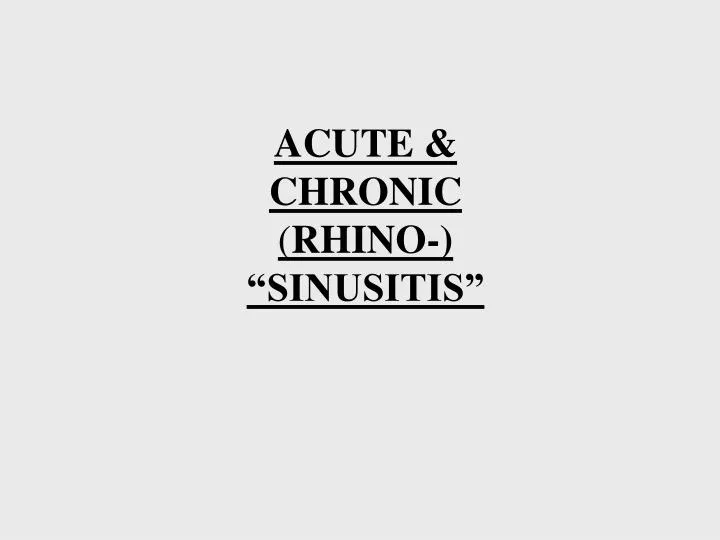 acute chronic rhino sinusitis