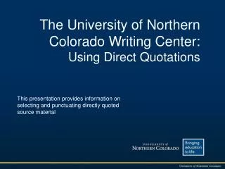 The University of Northern Colorado Writing Center: Using Direct Quotations
