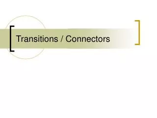 Transitions / Connectors