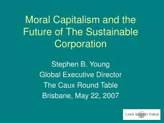 Moral Capitalism and the Future of The Sustainable Corporation