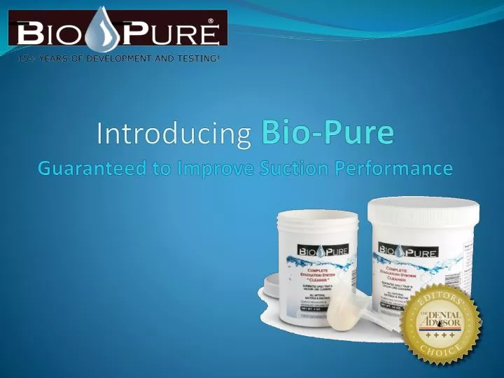 introducing bio pure guaranteed to improve suction performance