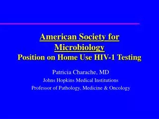 American Society for Microbiology Position on Home Use HIV-1 Testing