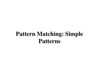 Pattern Matching: Simple Patterns
