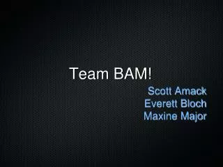 Team BAM!