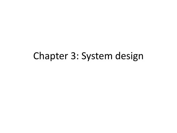 chapter 3 system design